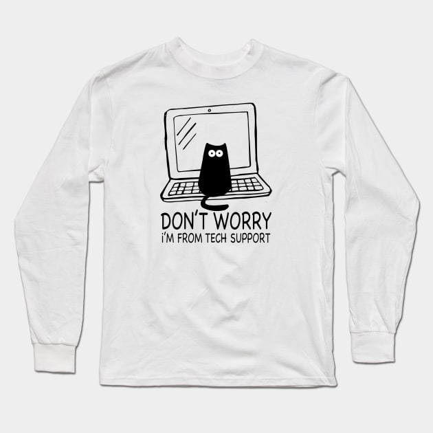 Don't Worry I'm From Tech Support Funny Cat Kitty Long Sleeve T-Shirt by ChrifBouglas